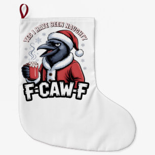 Yes I Have Been Naughty F-Caw-F Funny Christmas Large Christmas Stocking