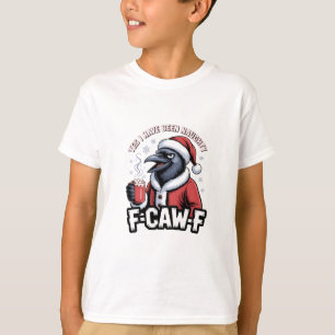 Yes I Have Been Naughty F-Caw-F Funny Christmas   T-Shirt