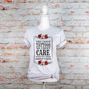 Yes I Have Tattoos No I Don't Care Graphic  T-Shirt