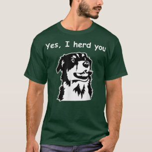 Yes, I Herd You Funny Australian Shepherd Dog T-Shirt