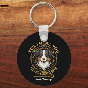 Yes I Herd You Funny Tri-Colour Australian Shepher Key Ring