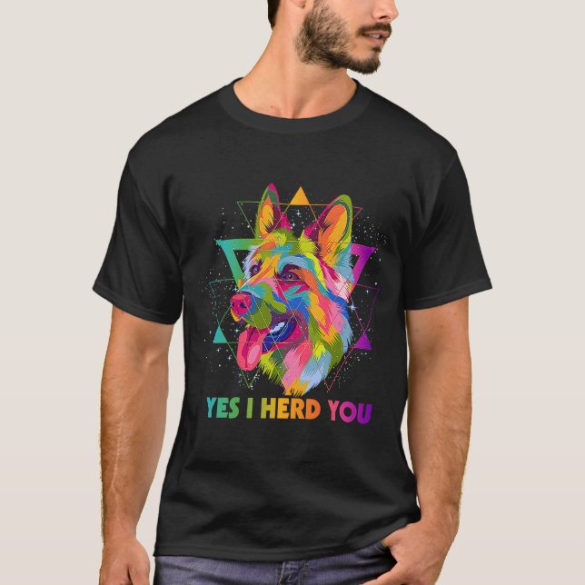 Yes I Herd You German Shepherd Animal Pun Shepard T-Shirt (Front)