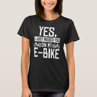 Yes I Just Passed You On My E-Bike Mountainbike Cy T-Shirt