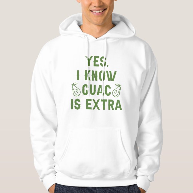 Yes I Know Guac Is Extra Hoodie (Front)