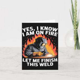 Yes I Know I Am On Fire - Metal Worker Welder & Card