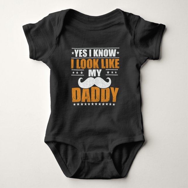 Yes I know I Look Like My Daddy Baby Bodysuit (Front)