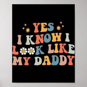 Yes I Know I Look Like My Daddy Baby New Dad Kids Poster
