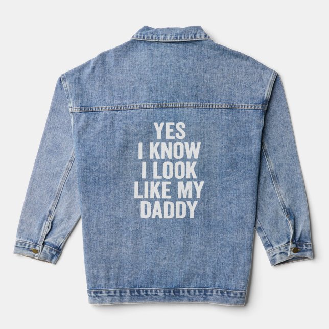 Yes I Know I Look Like My Daddy Cute  Kids Father' Denim Jacket (Back)