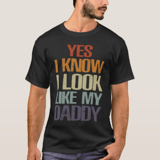 Yes I Know I Look Like My Daddy Cute Kids Father' T-Shirt