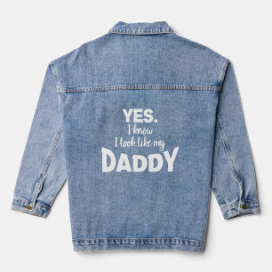 Yes I know I Look Like my Daddy Funny Kids Father' Denim Jacket