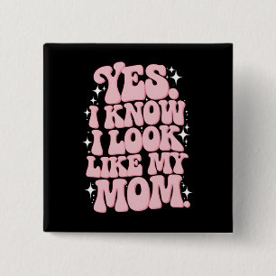 Yes I Know I Look Like My Mum Groovy Mother's Day 15 Cm Square Badge