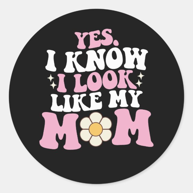 Yes I Know I Look Like My Mum Groovy Mother's Day Classic Round Sticker (Front)