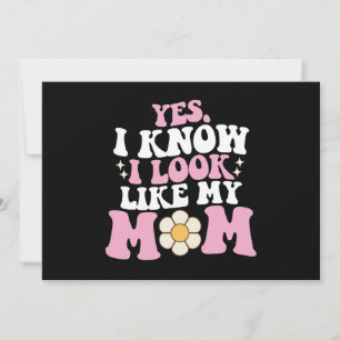 Yes I Know I Look Like My Mum Groovy Mother's Day Invitation