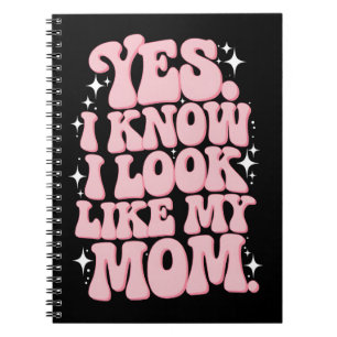 Yes I Know I Look Like My Mum Groovy Mother's Day Notebook
