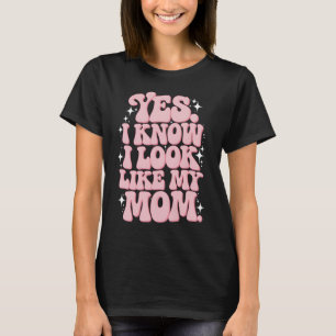 Yes I Know I Look Like My Mum Groovy Mother's Day T-Shirt