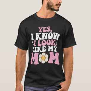 Yes I Know I Look Like My Mum Groovy Mother's Day T-Shirt