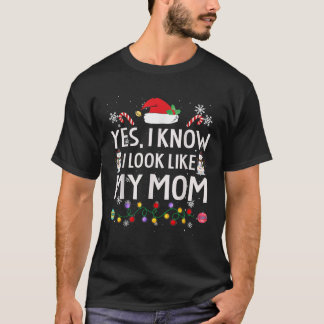 Yes I Know I Look Like My Mum Mothers Day Christma T-Shirt