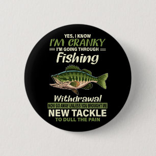 Yes I Know I'm Cranky I'm Going Through Fishing Wi 6 Cm Round Badge