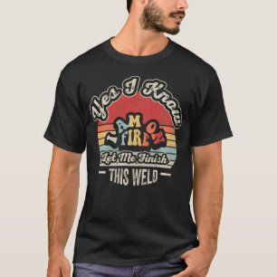 Yes I Know I'M On Fire Funny Welder Retro T-Shirt