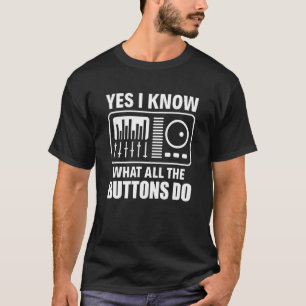 Yes I Know What All The Buttons Do Sound Guy Audio T-Shirt