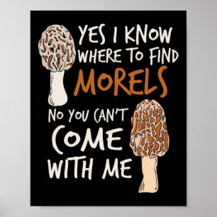 Yes I Know Where To Find The Morels I Mushroom Hun Poster