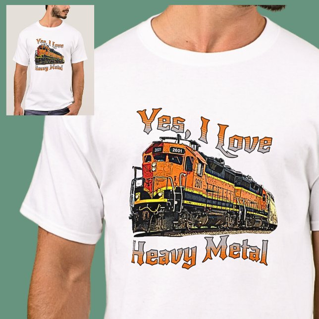 Yes I Love Heavy Metal Diesel Locomotive Train  T-Shirt (Creator Uploaded)