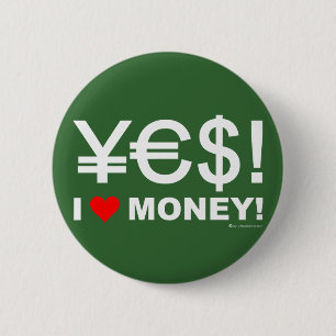 Yes! I love money! 6 Cm Round Badge