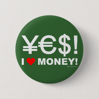 Yes! I love money! 6 Cm Round Badge