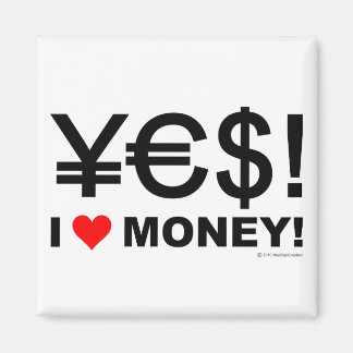 Yes! I love money! Magnet