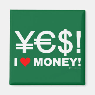 Yes! I love money! Magnet