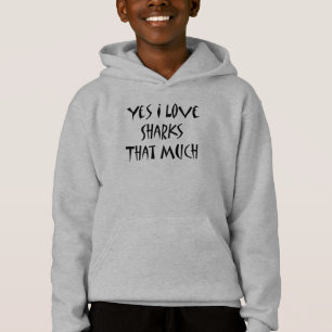 Yes I Love Sharks That Much