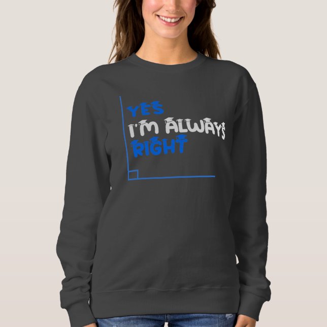 Yes I’m Always Right Funny Math Teacher Shirt (Front)