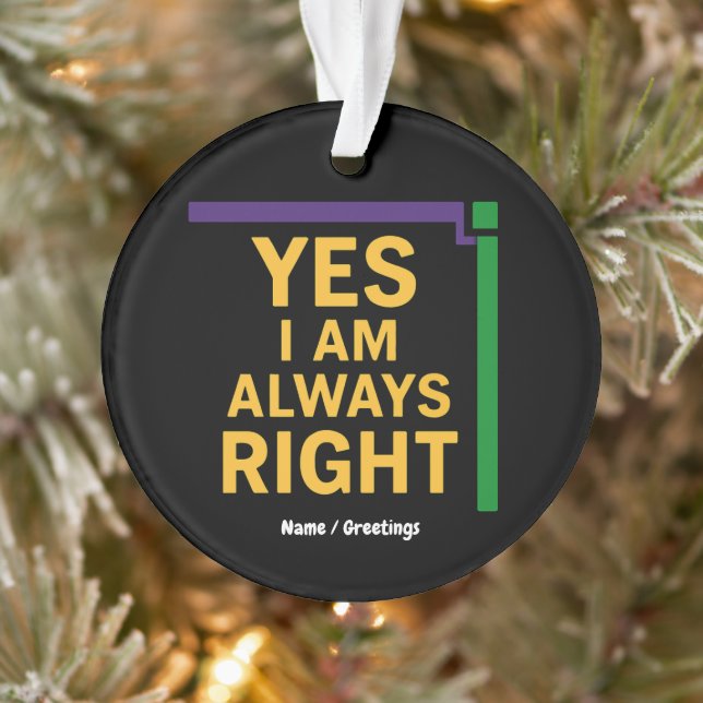 Yes I’m Always Right Math Teacher Geometry Pun Ornament (Tree)