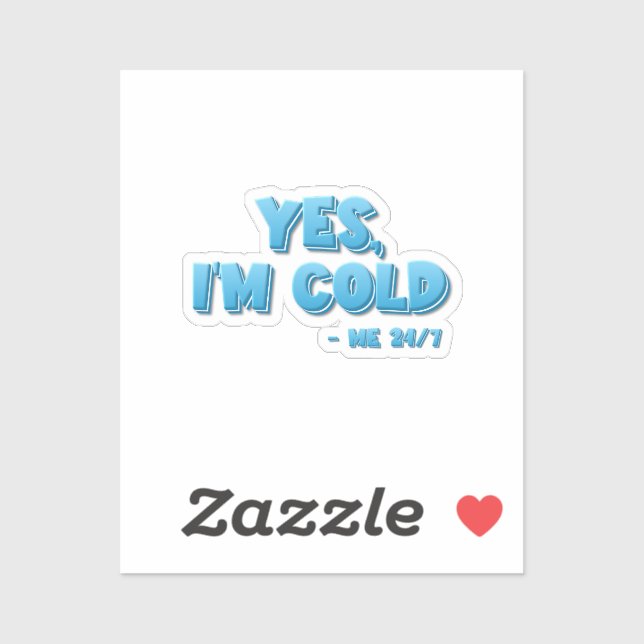 Yes, I’m Cold - Me 24/7 (Sheet)