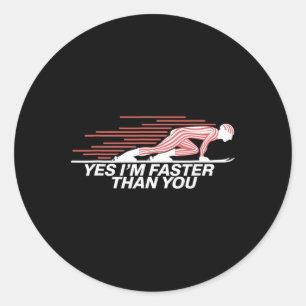 Yes I’m Faster Than You Alpine Skiing  Classic Round Sticker