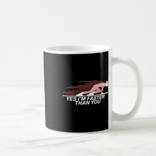 Yes I’m Faster Than You Alpine Skiing  Coffee Mug