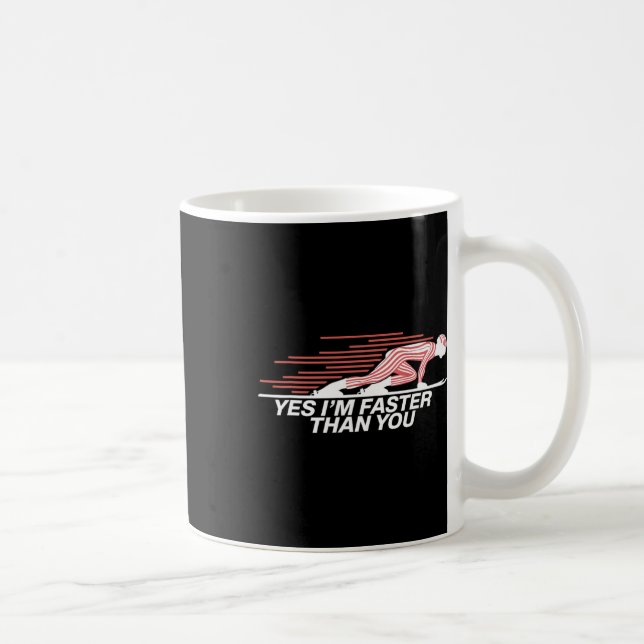 Yes I’m Faster Than You Alpine Skiing  Coffee Mug (Right)