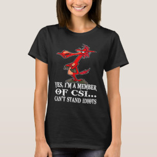 Yes I m Member Of CSI Team Can Stand Idiot Vintage T-Shirt
