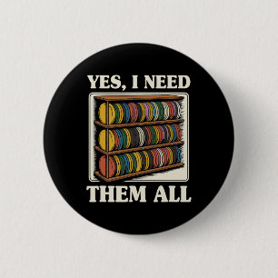 Yes I Need Them All Disc Golf Men Shelf Joke Disc 6 Cm Round Badge
