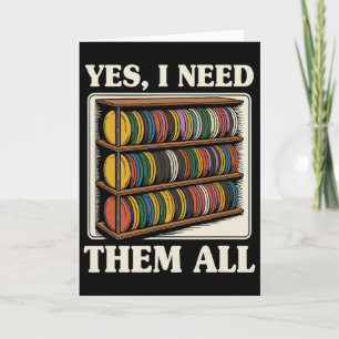 Yes I Need Them All Disc Golf Men Shelf Joke Disc Card