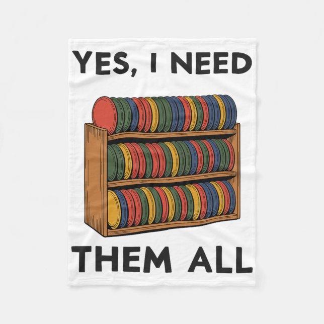 Yes I Need Them All Disc Golf Men Shelf Joke Disc  Fleece Blanket (Front)