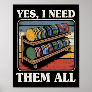 Yes I Need Them All Disc Golf Men Shelf Joke Disc Poster