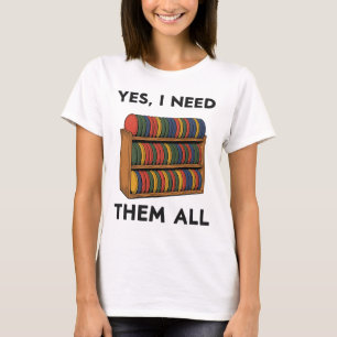 Yes I Need Them All Disc Golf Men Shelf Joke Disc T-Shirt