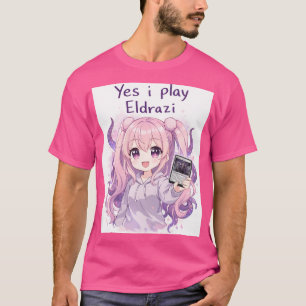 Yes I Play Eldrazi – Cute Kawaii MTG Shirt