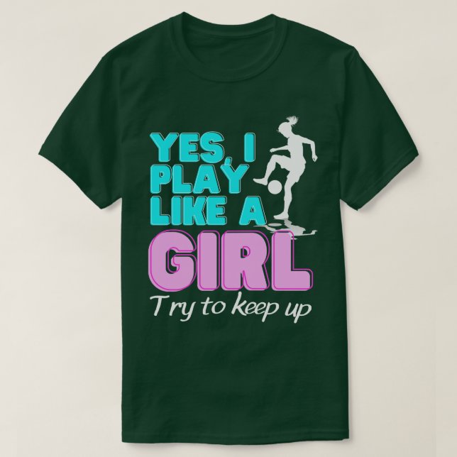 Yes I Play Like A Girl Female Player T-Shirt (Design Front)