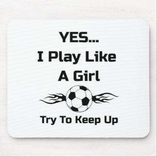Yes...i Play Like A Girl Flaming Soccer Byll T Shi Mouse Pad