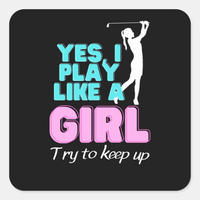 Yes, I Play Like A Girl Golf Golfer Women Square Sticker (Front)