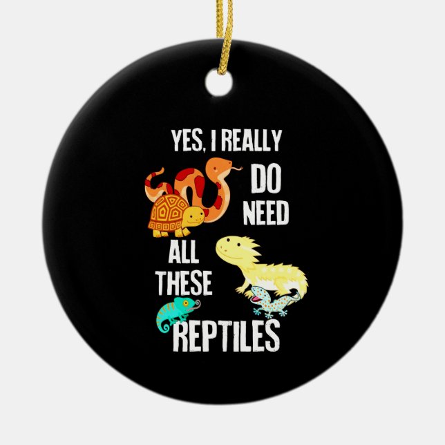 Yes I really do need all there reptiles Ceramic Tree Decoration (Front)
