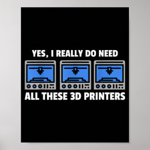 Yes I Really Do Need All These 3d Printers 3d Prin Poster