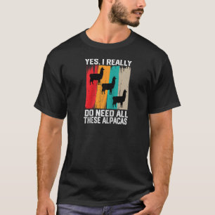 Yes I Really Do Need All These Alpacas funny lama T-Shirt